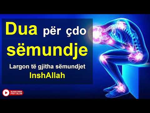 Dua per cdo semundje,largon te gjitha semundjet InshAllah