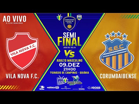 VILA NOVA F.C X S.E CORUMBAIBA / SEMI FINAL JOGO DA VOLTA GOIANÃO FUTSAL