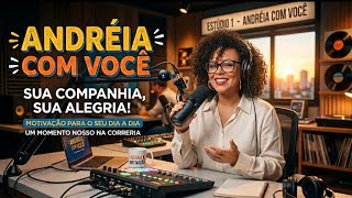ANDRÉIA COM VOCÊ - Alegria, carinho e boas energias