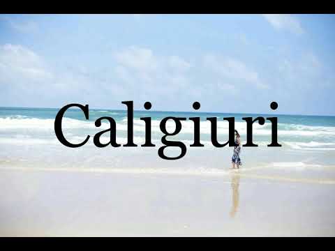 How To Pronounce Caligiuri🌈🌈🌈🌈🌈🌈Pronunciation Of Caligiuri