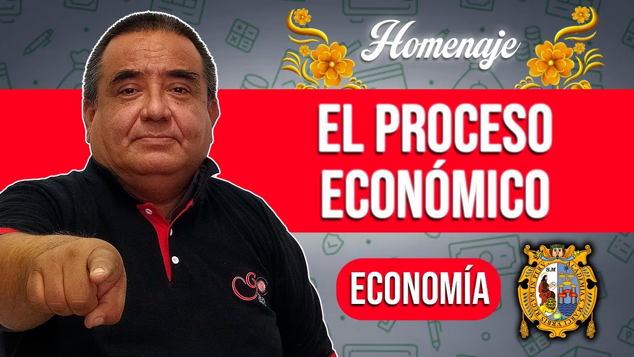El Proceso Económico 💵 | Economía [HOMENAJE]