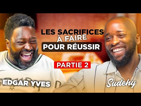 Quels sacrifices faut-il faire pour réussir ? Edgar Yves se confie ! (Partie 2)