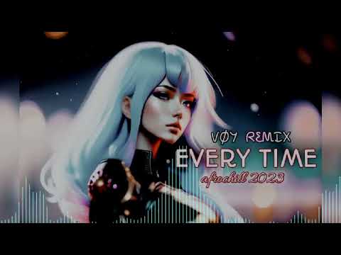 E V E R Y T I M E_(VØY R3MIX 2023)_AFROCHILL