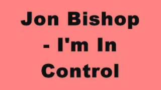 Jon Bishop - I'm In Control