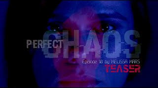 [Teaser] Perfect Chaos - S01 Ep10 by Melissa Mars