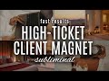 Crazy Powerful Subliminal To Attract Clients Who Pay BIG Fast