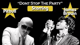 Pitbull - Dont Stop The Party (James Brown Funky Vodka Remix)