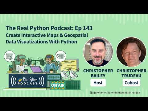 Create Interactive Maps Geospatial Data Visualizations With Python Real Python Podcast 143