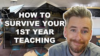 How to Survive Your First Year of Teaching