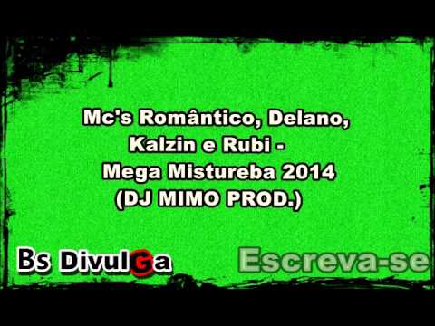 Mc's Romântico, Delano, Kalzin e Rubi - Mega Mistureba 2014 (DJ MIMO PROD.)