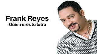 Frank Reyes - Quien eres tu letra