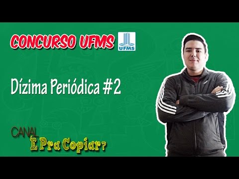 Concurso UFMS - Dízima Periódica - Exercício Resolvido#2