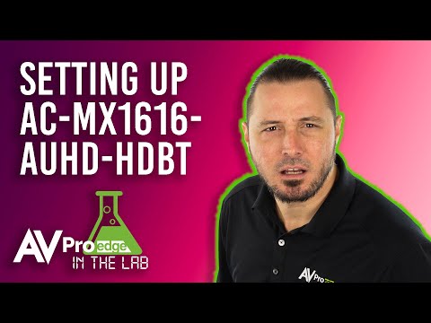 Setting Up AC-MX1616-AUHD-HDBT - In the Lab