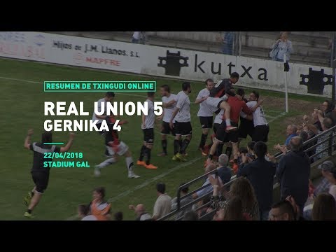 Resumen Real Unión 5 - Gernika 4 | Txingudi Online