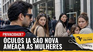 O RISCO DOS ÓCULOS IA PARA MULHERES E CRIANÇAS #ricardofeltrin