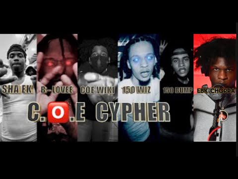 COE CYPHER ( WITH EBK CHOPPA) X SHA EK X BLOVEE X COE WIKI X 150 WIZ X 150 BUMP