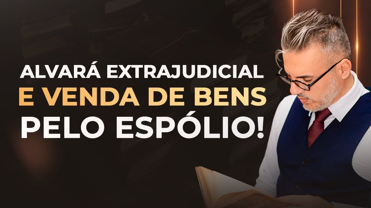 Alvará extrajudicial e venda de bens pelo espolio!