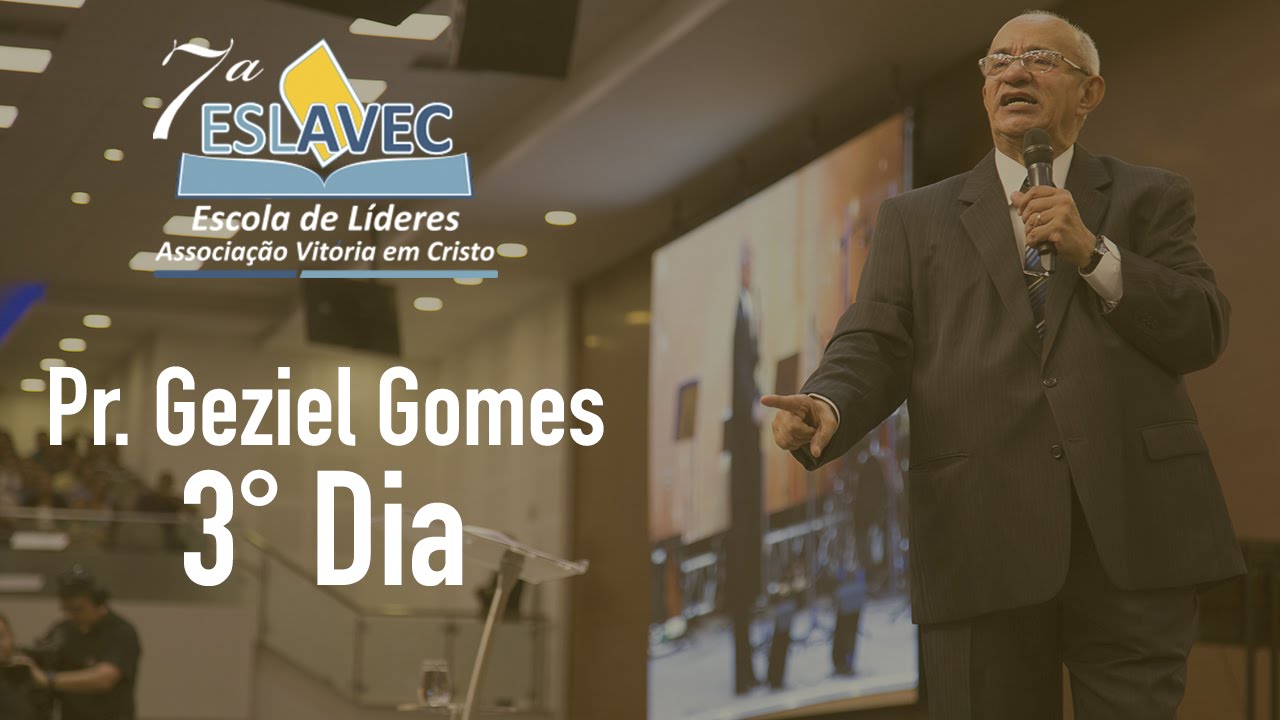 7° ESLAVEC - Pr. Geziel Gomes - 3° dia