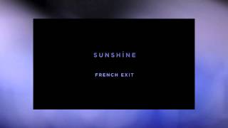 Sunshine ft. Louise Burns - &quot;French Exit&quot;
