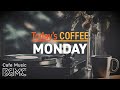 MONDAY COFFEE ️ Start Your Week With Cozy Coffee Shop Ambience Relaxing Jazz For Work Study