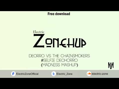 Deorro vs The Chainsmokers - #Selfie Dechorro (Madness Mashup)