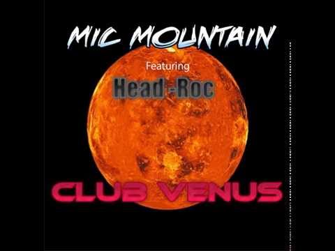 Mic Mountain - Club Venus feat Head-Roc