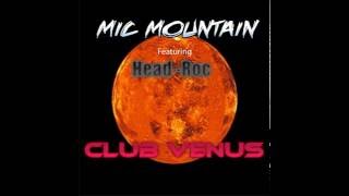 Mic Mountain - Club Venus feat Head-Roc