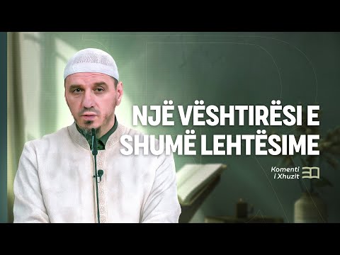 Komenti i Xhuzit 30 | 39. Komenti i El Inshirah - Një vështirësi e shumë lehtësime - Enis Rama