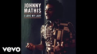 Johnny Mathis - Love and Be Loved (Audio) (Pseudo Video)