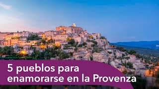 5 pueblos para enamorarse en la Provenza