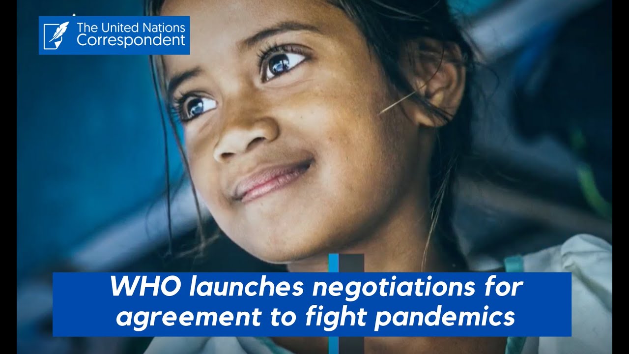 WHO LAUNCHES NEGOTIATIONS FOR LEGAL, BINDING AGREEMENT TO FIGHT FUTURE PANDEMICS