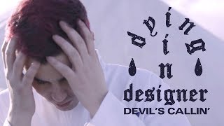 dying in designer - Devil’s Callin&#39; (Official Music Video)