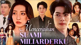 MENCERAIKAN SUAMI MILIARDERKU || DRAMA CHINA - SUB INDO
