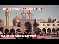 Bhai Main Zainab Hun Nadeem Sarwar Noha 1991 Nadeem Sarwar Old Nohay Old Nohay Lyrics