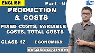 Economics Class 12 | Production And Costs | Fixed, Variable & Total Costs | CBSE | NCERT