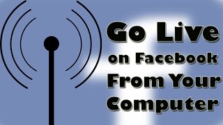 How to Live Stream On Facebook From Your Computer