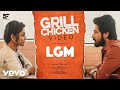 LGM - Grill Chicken Video | Harish Kalyan, Ivana | Ramesh Thamilmani