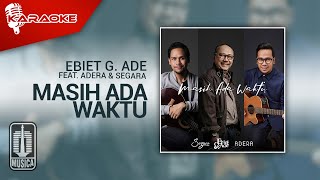 Download lagu Ebiet G. Ade, Adera, Segara - Masih Ada Waktu ( Karaoke Video) mp3
