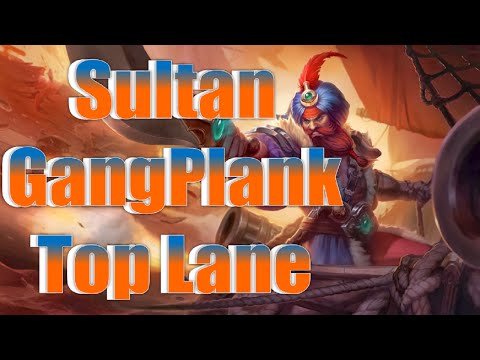 League of Legends - Sultan Gangplank - Top Lane