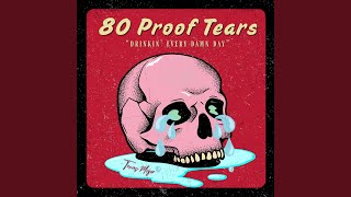 80 Proof Tears
