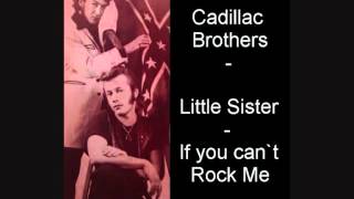 cadillac Brothers - lit sister - if you can`t rock me.wmv
