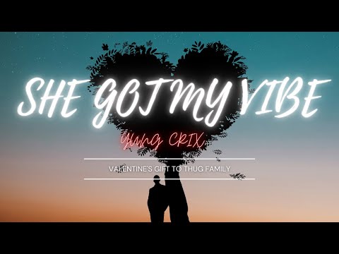 SHE GOT MY VIBE - YUNG CRIX (Valentine's Gift to Thug Family) @ANTFNEPAL