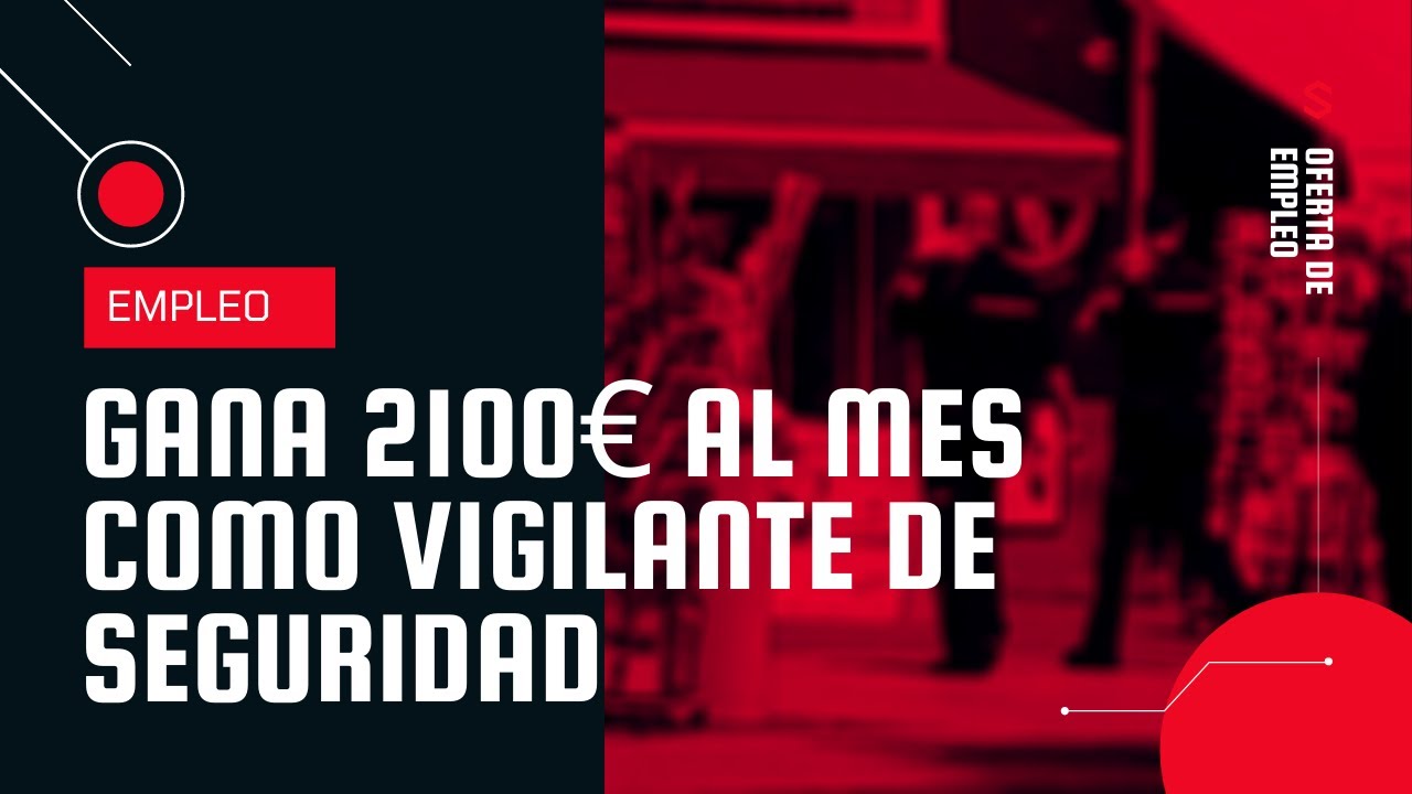 ▶▶▶ GANA 2100 EUROS al  mes !!! OFERTAS DE Seguridad Privada