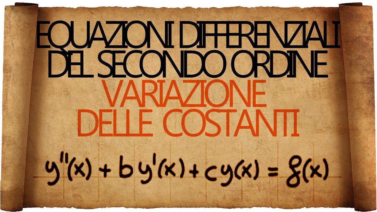 Equazioni Differenziali del Secondo Ordine Non Omogenee : Variazione delle Costanti