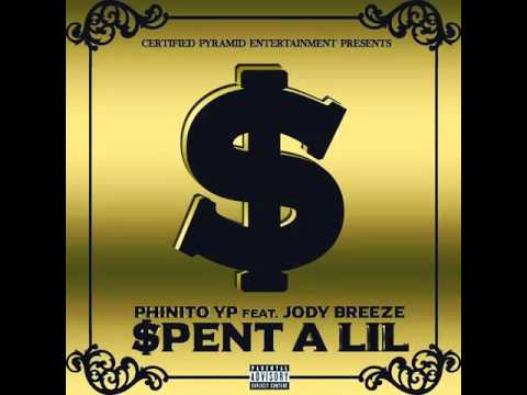 PhinitoYP - Spent A Lil Ft. Jody Breeze