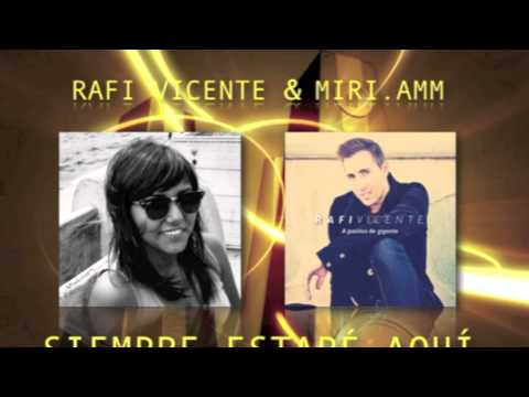 Rafi Vicente & Miri.AMM - Siempre Estaré Aquí (Preview)