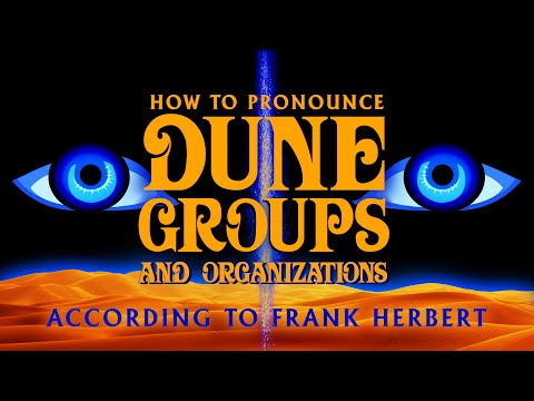 A Guide to Dune Words: How to Pronounce GROUPS & ORGANIZATIONS According to Frank Herbert