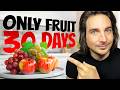 What Happens If You Eat Only Fruit For 30 Days