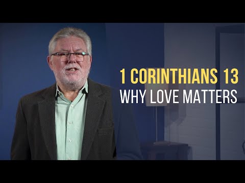 1 Corinthians 13: Why Love Matters | Paul D. Gardner