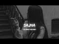 SAJNA - (slowed + reverb) Yashal Shahid | lofi